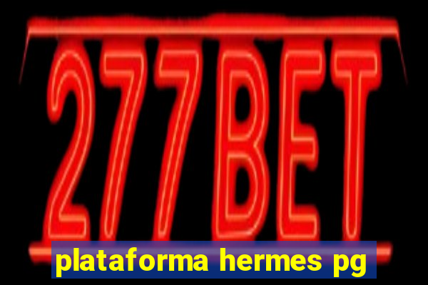 plataforma hermes pg